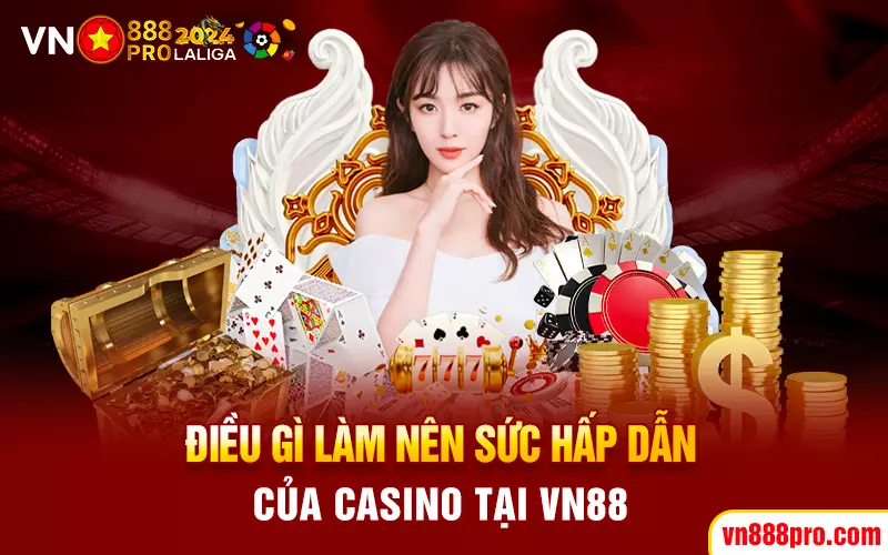 dieu-gi-lam-nen-suc-hap-dan-cua-casino-tai-vn88