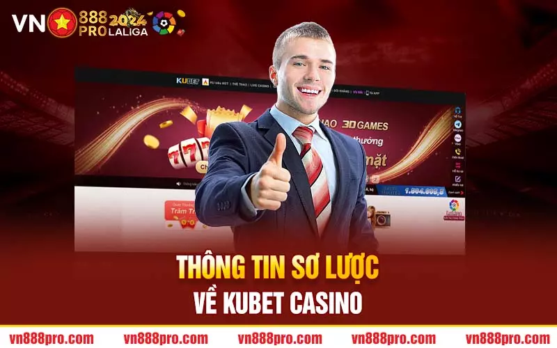 Thông tin sơ lược về Kubet casino